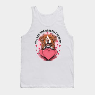 You Are The Reason I Scream Funny Toller Jokes For Valentines Day Tank Top